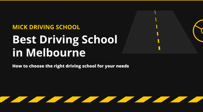 Best Driving School in Melbourne: How to Choose the Right Driving School for Your Needs